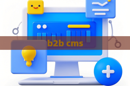 b2b cms